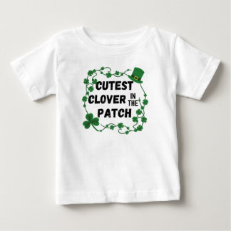 Cutest Clover in the Patch St. Patrick's Day Baby T-Shirt