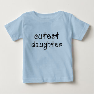 Cutest Daughter baby outfit T-Shirt