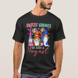 Cutest Gnomes Are Born In August Three Gnomes Birt T-Shirt
