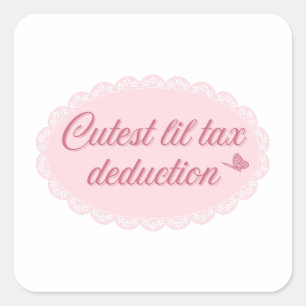 Cutest Lil Tax Deduction – Pink Whimsical Lace Square Sticker