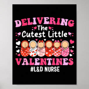 Cutest Little Valentines Labor &amp; Delivery Vale Poster