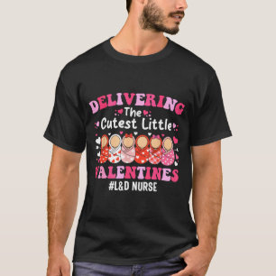 Cutest Little Valentines Labor &amp; Delivery Vale T-Shirt