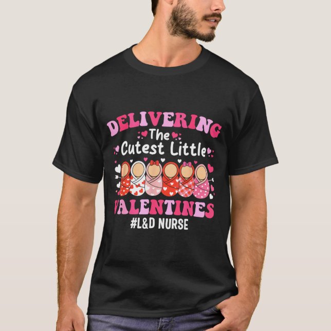 Cutest Little Valentines Labor &amp; Delivery Vale T-Shirt (Front)