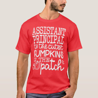 Cutest Pumpkin In The Patch Assistant Principal Fa T-Shirt