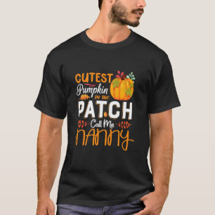Cutest Pumpkin In The Patch Call Me Nanny Hallowee T-Shirt