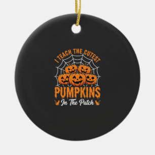 Cutest Pumpkins In The Patch Teacher Halloween_1 Ceramic Ornament