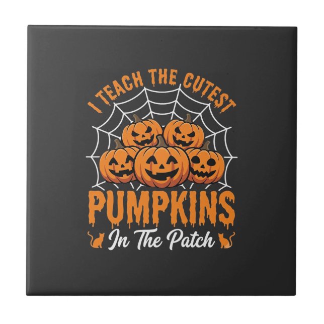 Cutest Pumpkins In The Patch Teacher Halloween_1 Ceramic Tile (Front)