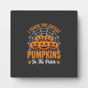 Cutest Pumpkins In The Patch Teacher Halloween_1 Plaque