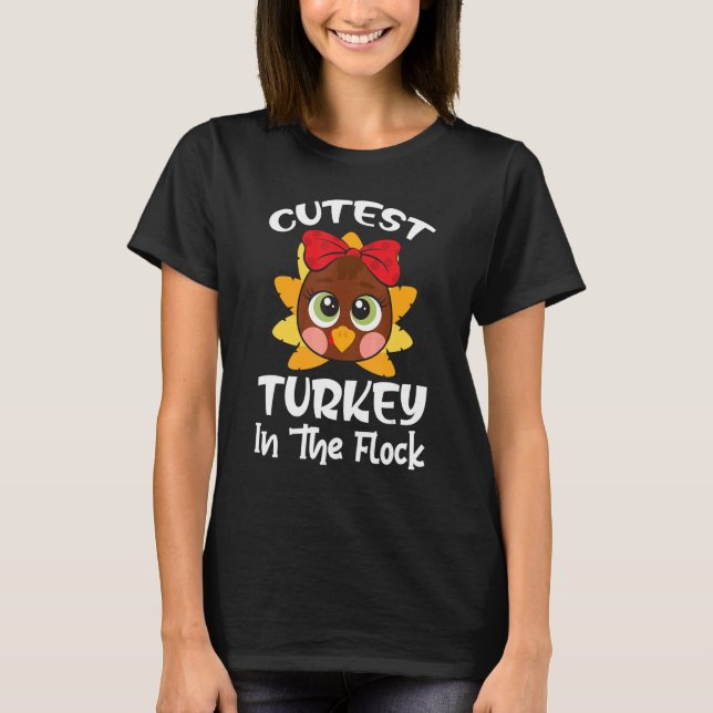 Cutest Turkey In The Flock Toddler Girls Thanksgiv T-Shirt (Front)