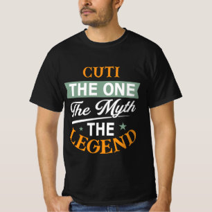 Cuti The One The Myth The Legend T-Shirt