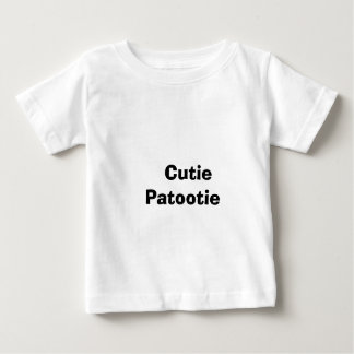 Cutie Patootie Baby T-Shirt