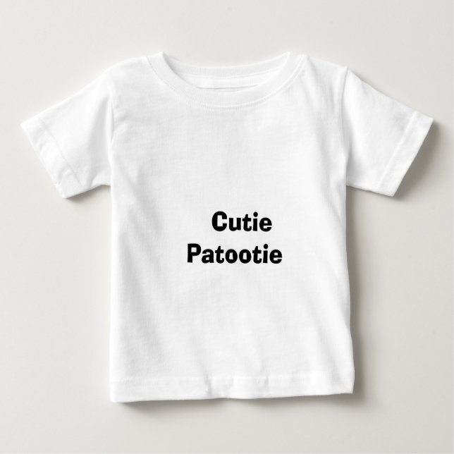 Cutie Patootie Baby T-Shirt (Front)