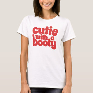 Cutie with a BOOTY T-Shirt