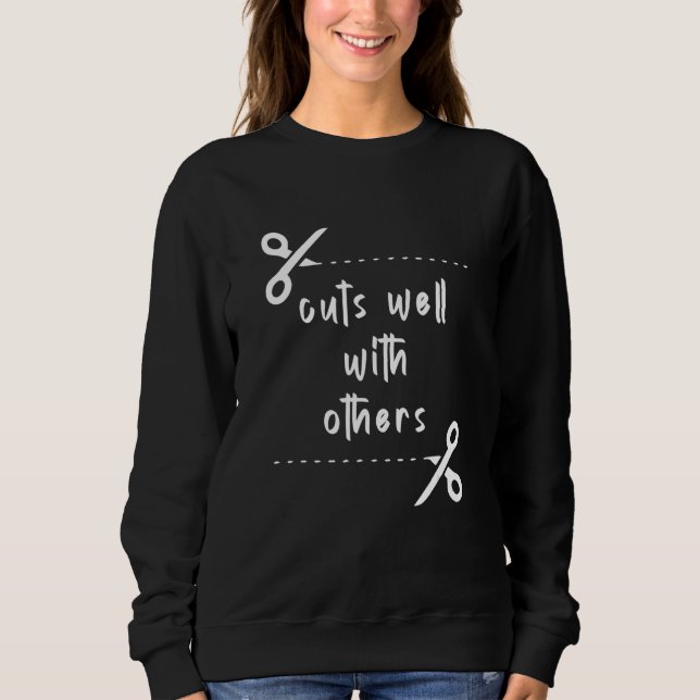 Cuts Well With Others   Hairstyle Hairdo Salon Hai Sweatshirt (Front)