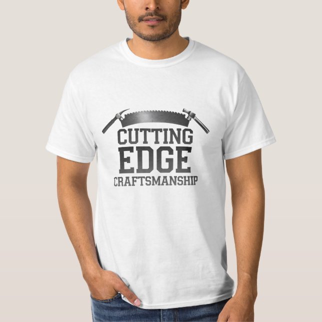 Cutting Edge Craftsmanship T-Shirt (Front)