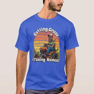 Cutting Grass and Taking Names T-Shirt