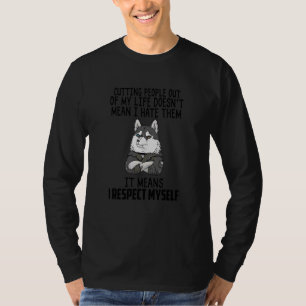 Cutting People Out Of My Life Doesn't Mean I Hate T-Shirt