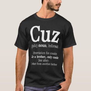 Cuz Definition Abbereviation For Cousin Family T-Shirt