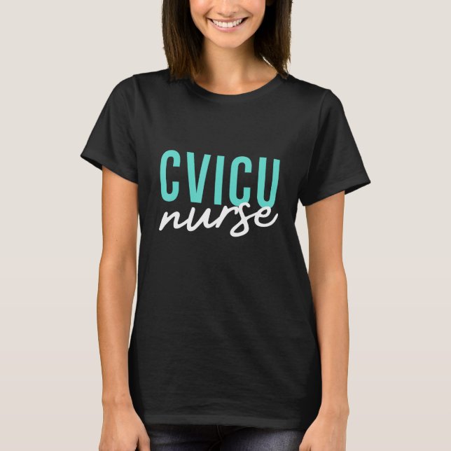CVICU Nurse Cardiac Registered Nurse T-Shirt (Front)