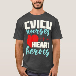 CVICU Nurses Heart Heroes T-Shirt