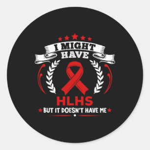 Cyanotic Heart Disease Hlhs Doesn't Have Me Hlhs A Classic Round Sticker