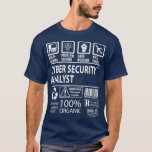 Cyber Security Analyst Cyber Security Analyst T T-Shirt<br><div class="desc">Cyber Security Analyst Cyber Security Analyst T Funny, unique, pretty, or personal, it's your choice for the perfect coffee mug. The outside of the mug features a bright white base for your photo, logo, pattern, or saying, while the rim & handle are vividly glazed in rich colour. Match or complement...</div>
