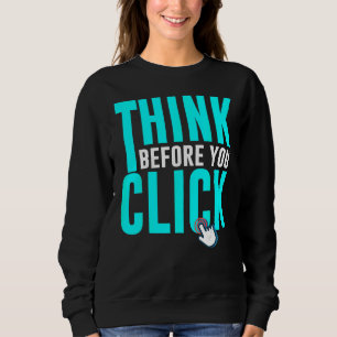 Cyber Security Hacking IT Think Before You Click Sweatshirt