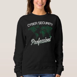Cyber Security Professional Hacker Cybersecurity H Sweatshirt