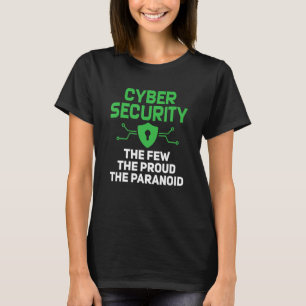 Cyber Security The Few Proud Paranoid Computer Pro T-Shirt