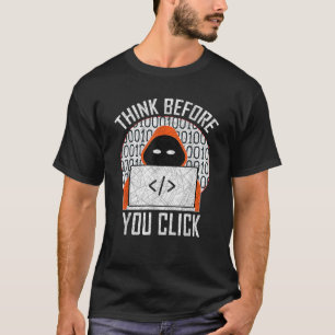 Cybersecurity Gift Think Before You Click T-Shirt