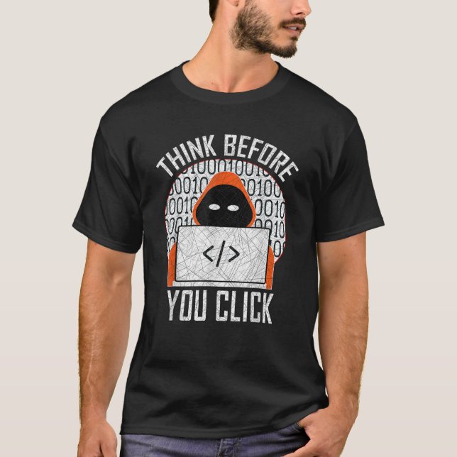 Cybersecurity Gift Think Before You Click  T-Shirt (Front)