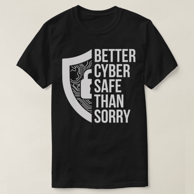 Cybersecurity IT Analyst Safe Sorry Certified Tech T-Shirt (Design Front)