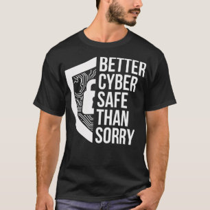Cybersecurity IT Analyst Safe Sorry Certified Tech T-Shirt