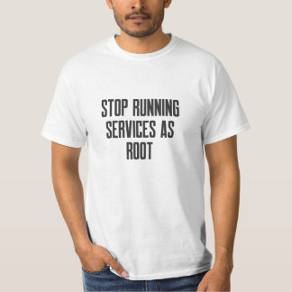 Cybersecurity STOP Running Services as root T-Shirt