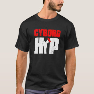 Cyborg Hip Hip Arthroplasty Post Operation Machi T-Shirt