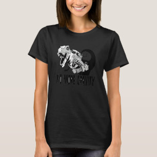 Cyborg Rex With Jetpack No More Gravity T-Shirt