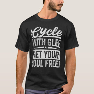 Cycle With Glee Set Your Soul Free   Biker T-Shirt
