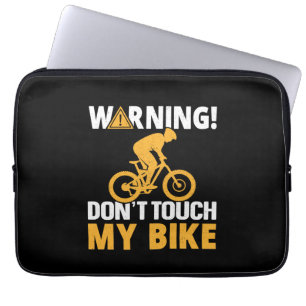 Cycling Art Warning Don't Touch My Bike Laptop Sleeve