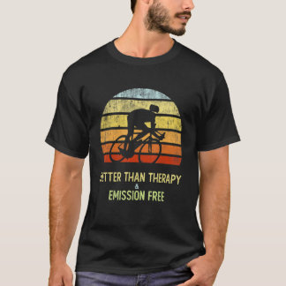 Cycling Better Than Therapy Ride Your Bike Emissio T-Shirt