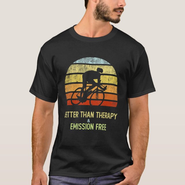 Cycling Better Than Therapy Ride Your Bike Emissio T-Shirt (Front)