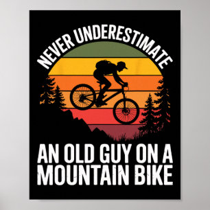 Cycling Bike Never Underestimate Old Guy On A Moun Poster