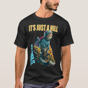 Cycling Biking Cat It's Just A Hill Get Over It Bi T-Shirt