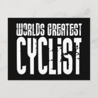Cycling Biking & Cyclists Worlds Greatest Cyclist