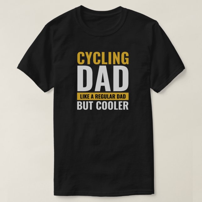 Cycling Dad Funny Cyclist Quote Bicycle Lover Gift T-Shirt (Design Front)
