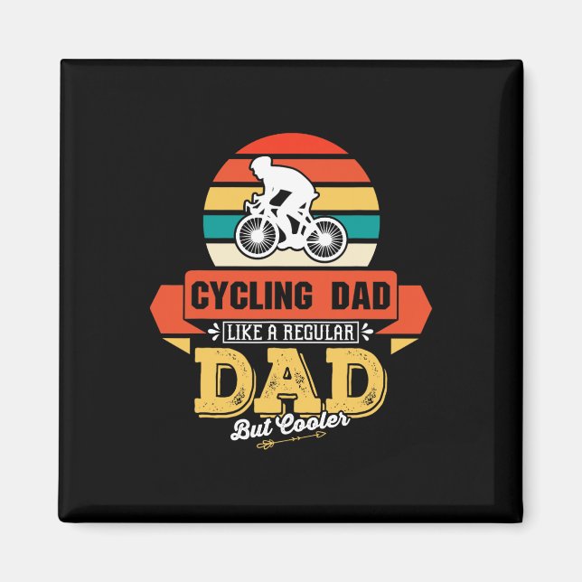 Cycling Dad Like A Regular Dad But Cooler Bicycle  Magnet (Front)