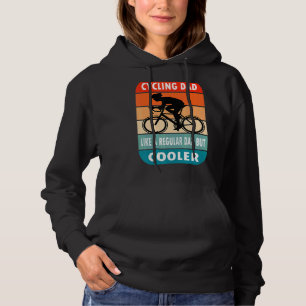 Cycling Dad Like A Regular Dad But Cooler  Cyclist Hoodie