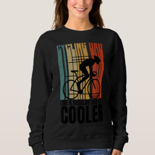 Cycling Dad Like A Regular Dad But Cooler Father' Sweatshirt