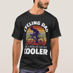 Cycling Dad Like A Regular Dad But Cooler For Moun T-Shirt