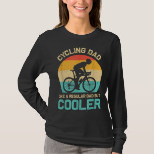 Cycling Dad Like A Regular Dad But Cooler Funny Cy T-Shirt