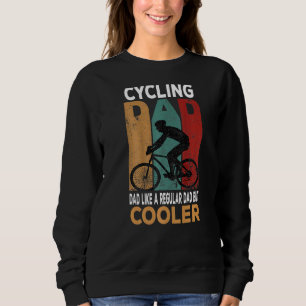 Cycling Dad Like A Regular Dad But Cooler Premium Sweatshirt